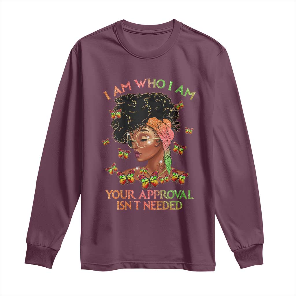 Afro Black Queen Long Sleeve Shirt I Am Who I Am Your Approval Isn't Needed