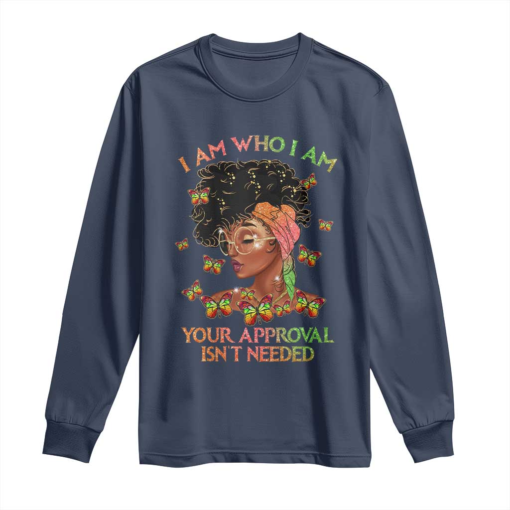 Afro Black Queen Long Sleeve Shirt I Am Who I Am Your Approval Isn't Needed