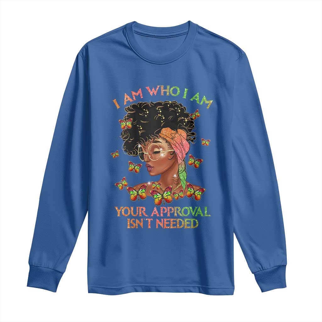 Afro Black Queen Long Sleeve Shirt I Am Who I Am Your Approval Isn't Needed