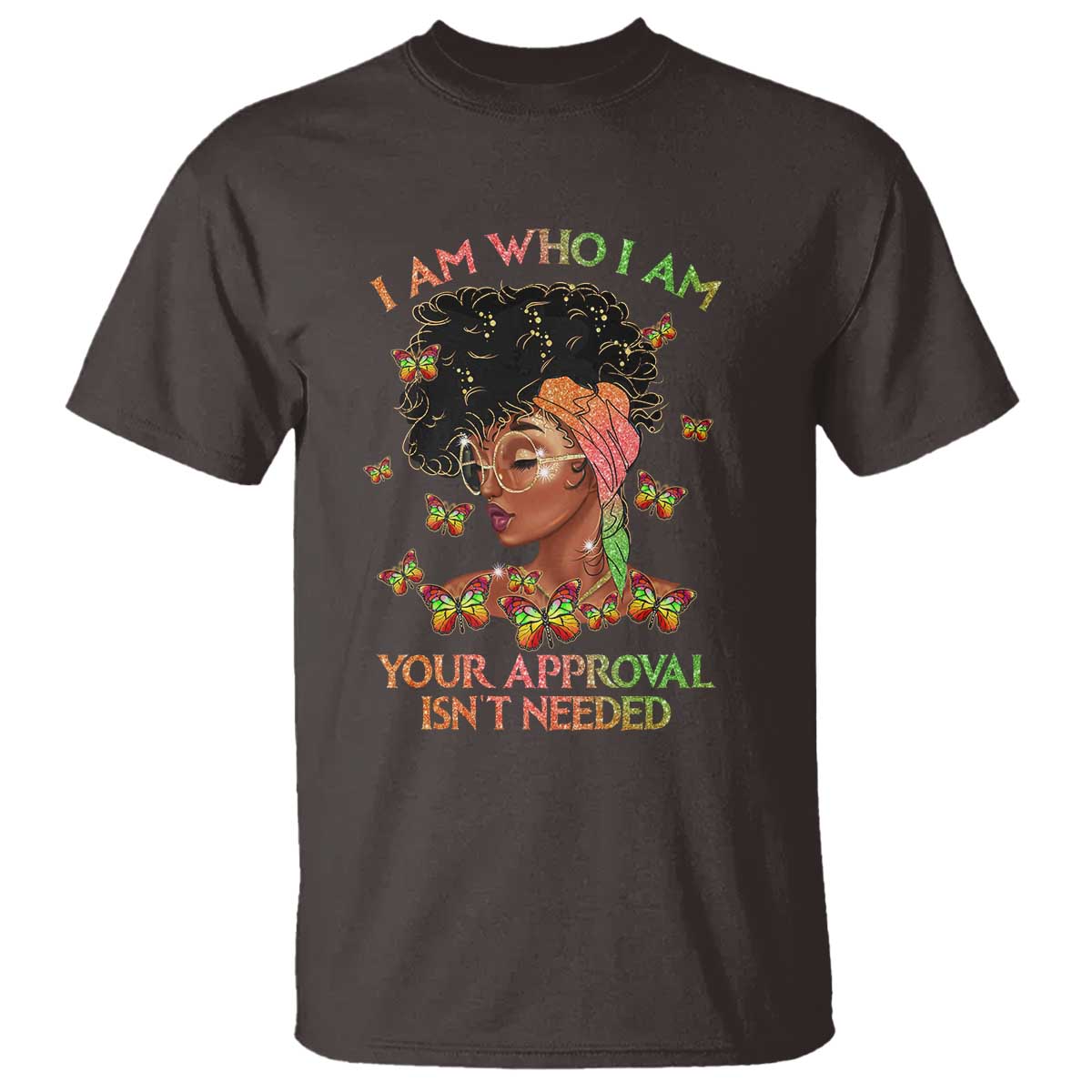 Afro Black Queen T Shirt I Am Who I Am Your Approval Isn't Needed