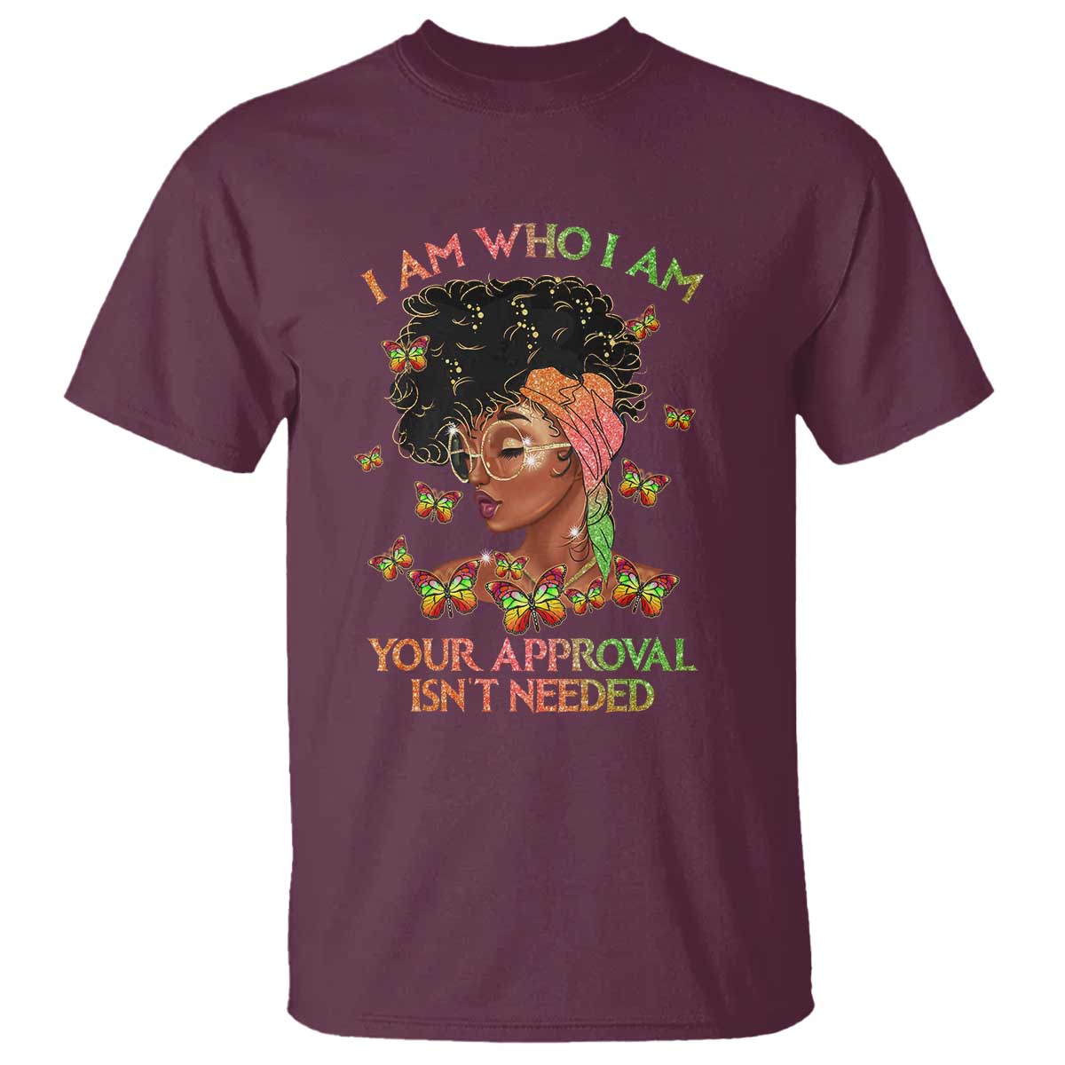 Afro Black Queen T Shirt I Am Who I Am Your Approval Isn't Needed
