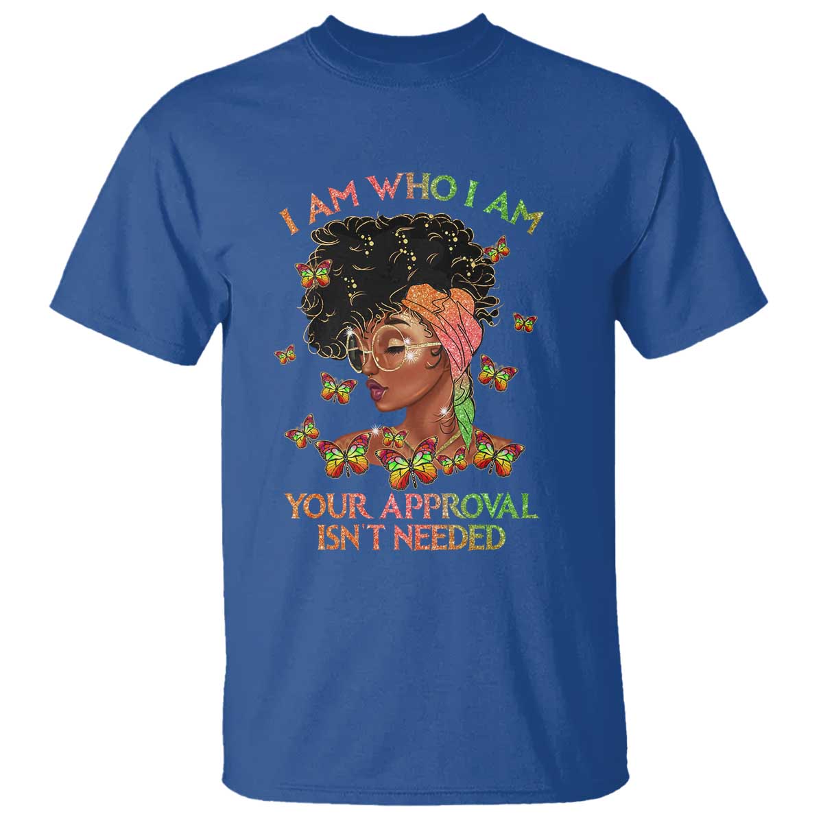 Afro Black Queen T Shirt I Am Who I Am Your Approval Isn't Needed