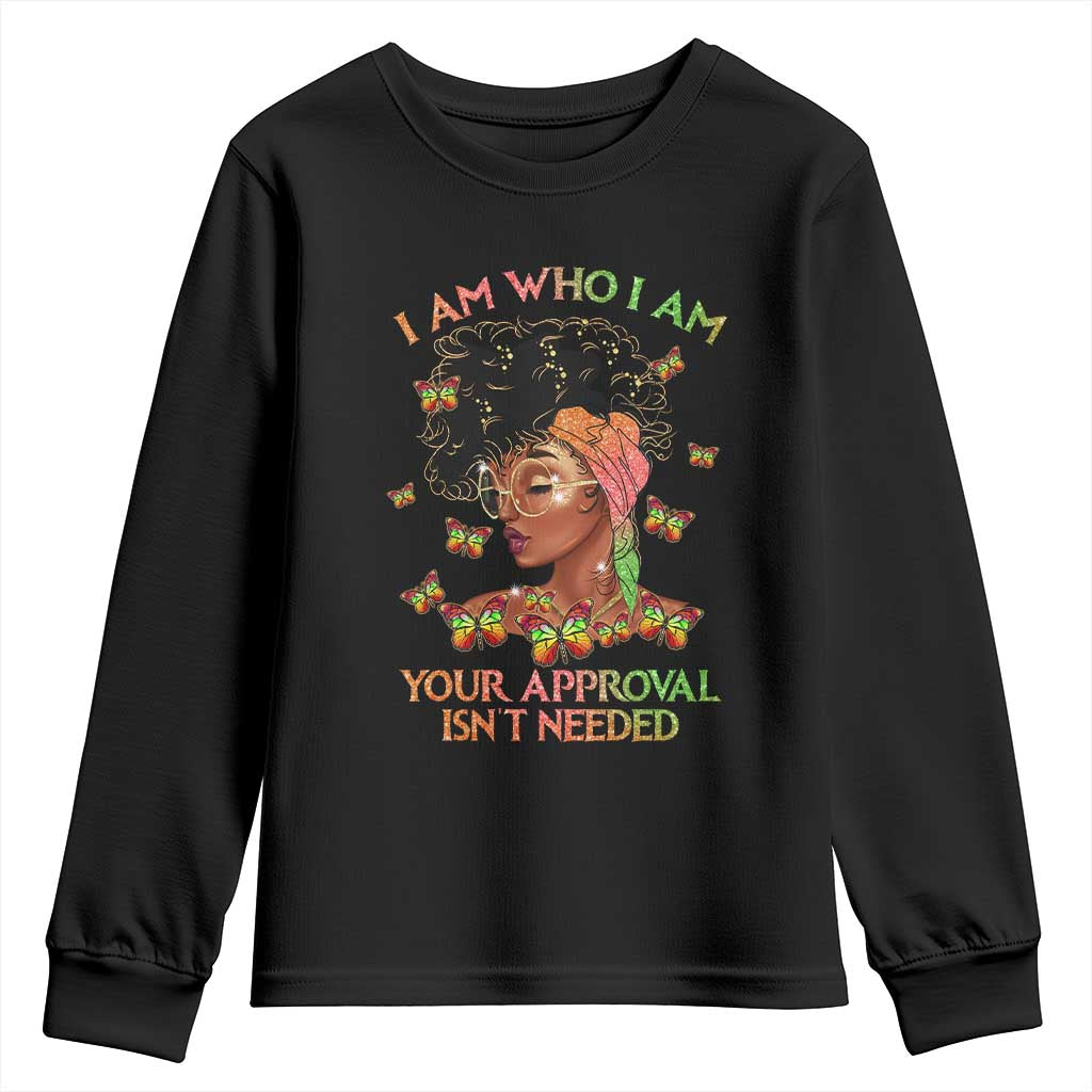 Afro Black Queen Youth Long Sleeve Shirt I Am Who I Am Your Approval Isn't Needed