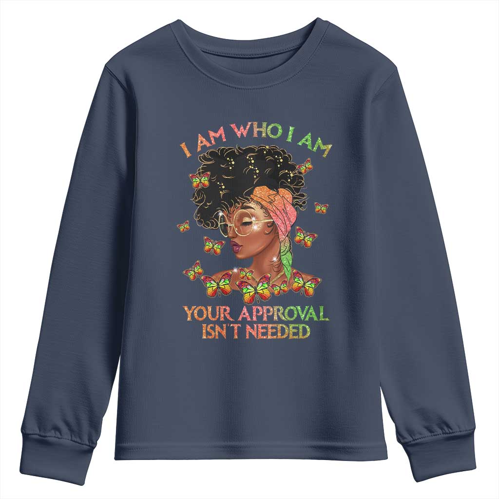 Afro Black Queen Youth Long Sleeve Shirt I Am Who I Am Your Approval Isn't Needed