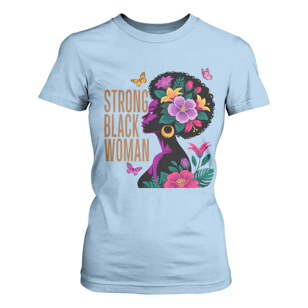 Strong Black Woman Floral Afro T Shirt For Women Empowering Black Queen Pride Celebrating Melanin and Strength