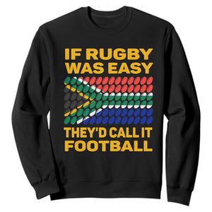 Funny South Africa Rugby Sweatshirt If Rugby Was Easy They'd Call It Football
