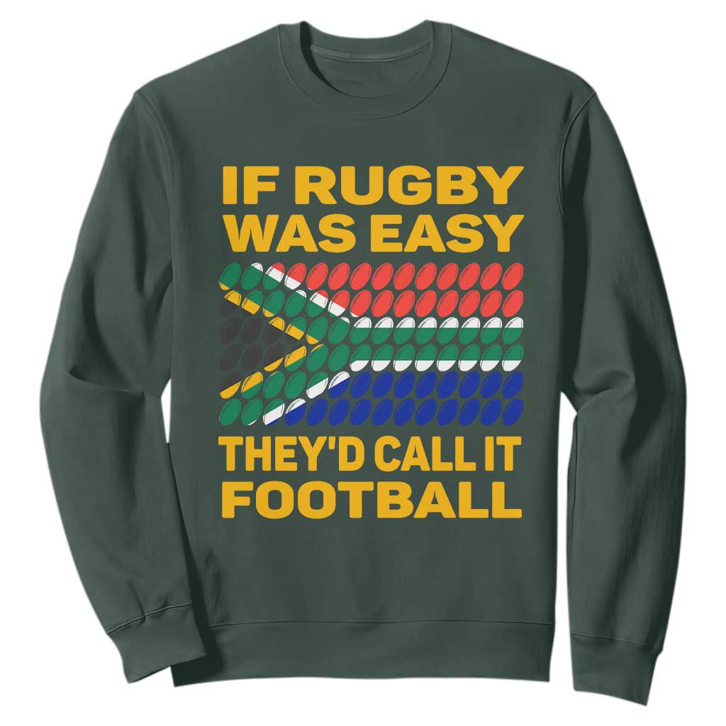 Funny South Africa Rugby Sweatshirt If Rugby Was Easy They'd Call It Football