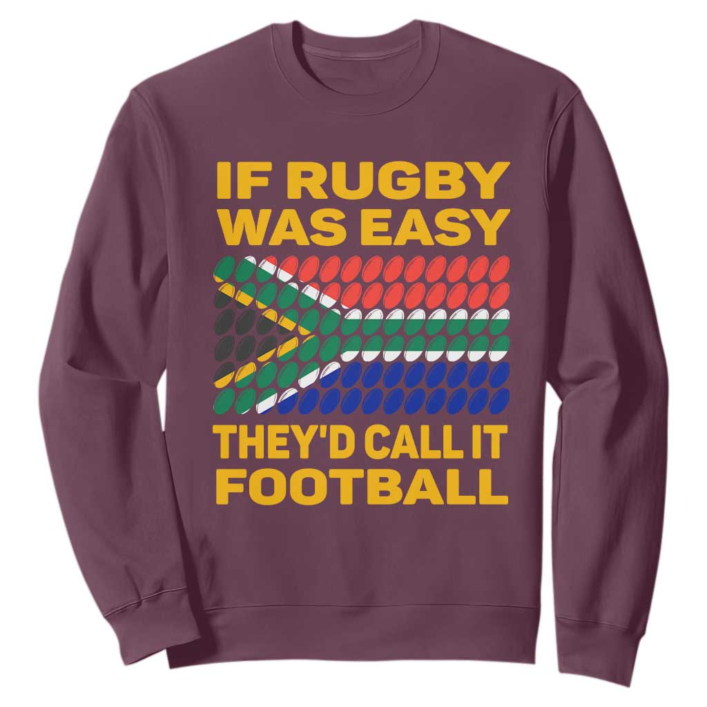 Funny South Africa Rugby Sweatshirt If Rugby Was Easy They'd Call It Football