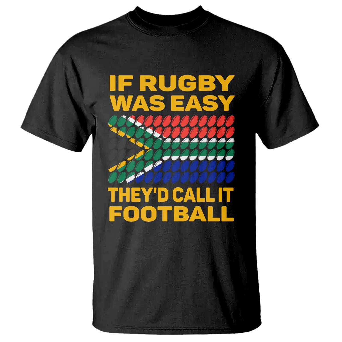 Funny South Africa Rugby T Shirt If Rugby Was Easy They'd Call It Football