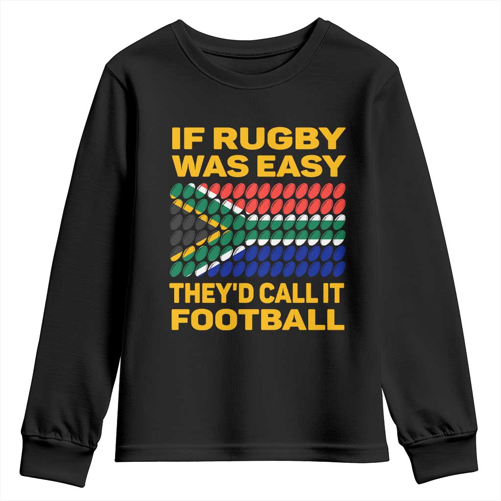 Funny South Africa Rugby Youth Long Sleeve Shirt If Rugby Was Easy They'd Call It Football