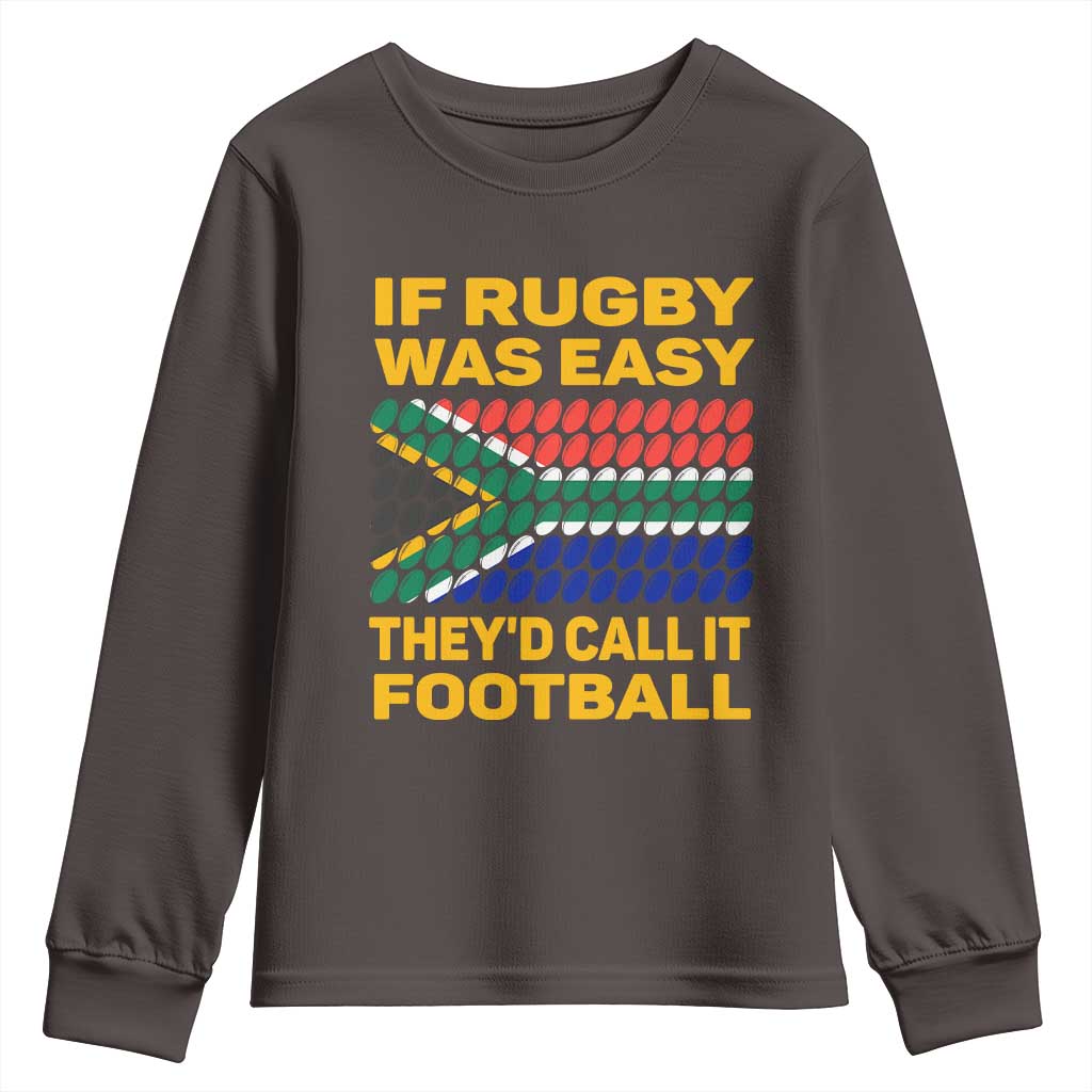 Funny South Africa Rugby Youth Long Sleeve Shirt If Rugby Was Easy They'd Call It Football
