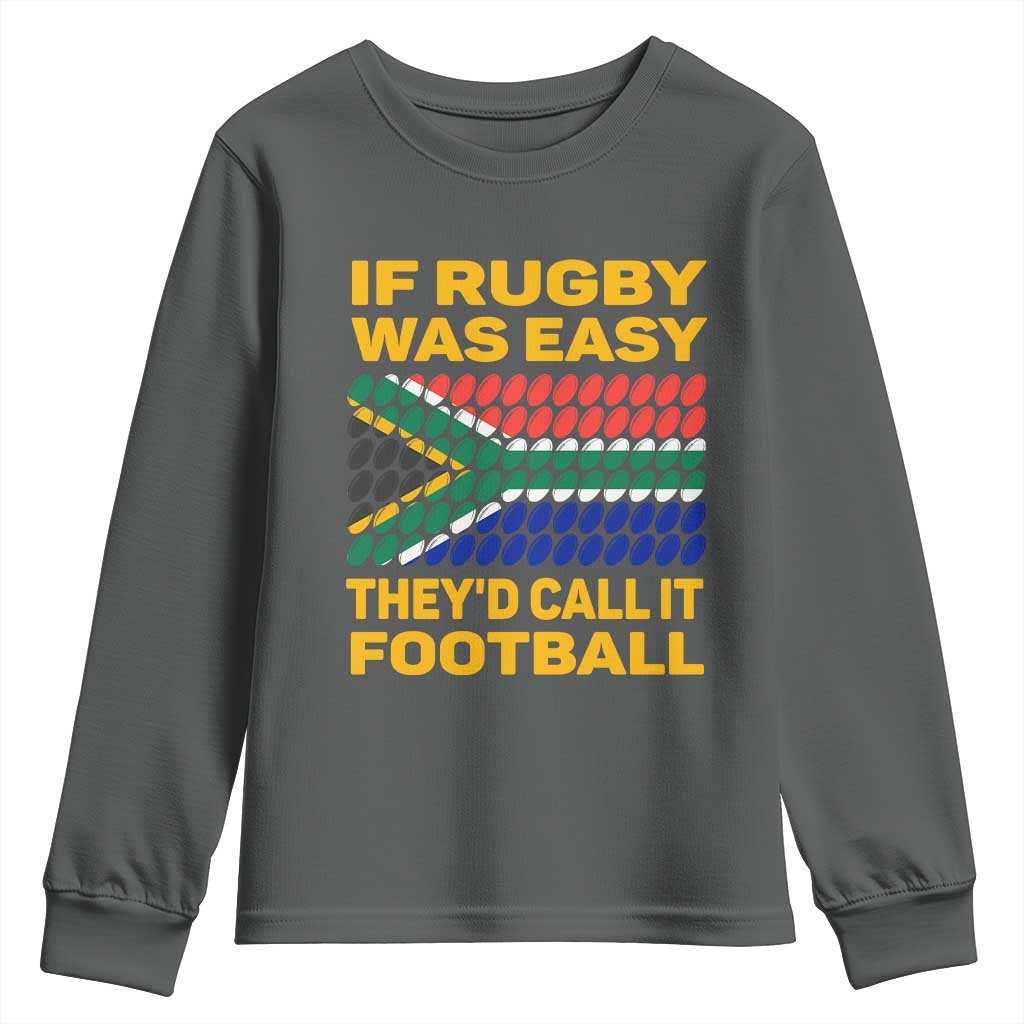 Funny South Africa Rugby Youth Long Sleeve Shirt If Rugby Was Easy They'd Call It Football