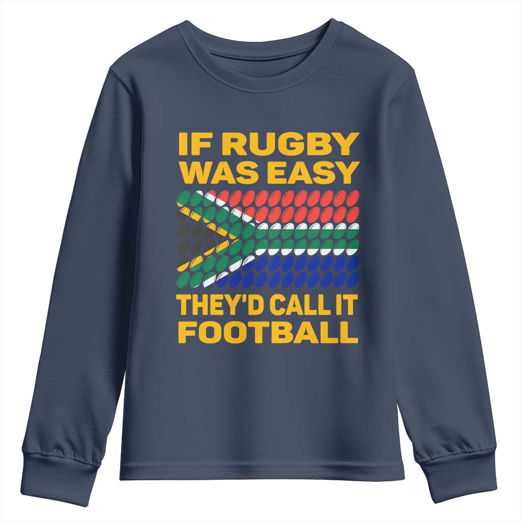 Funny South Africa Rugby Youth Long Sleeve Shirt If Rugby Was Easy They'd Call It Football