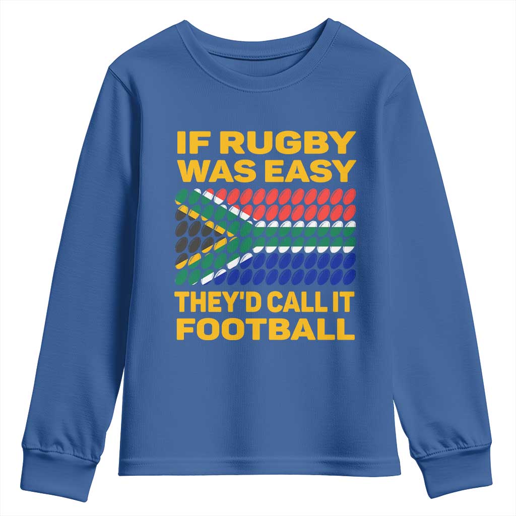 Funny South Africa Rugby Youth Long Sleeve Shirt If Rugby Was Easy They'd Call It Football
