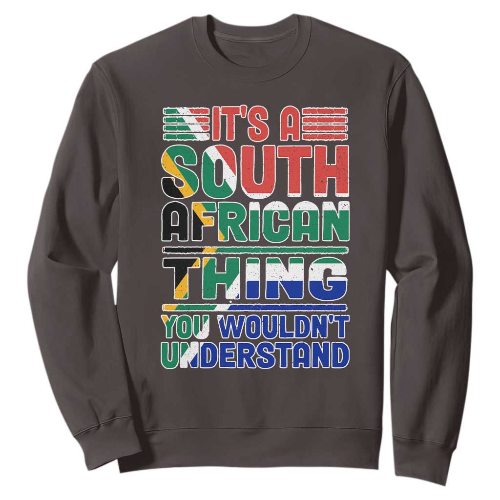 South Africa Flag Sweatshirt Funny It's A South African Thing You Wouldn't Understand