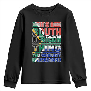 South Africa Flag Youth Long Sleeve Shirt Funny It's A South African Thing You Wouldn't Understand