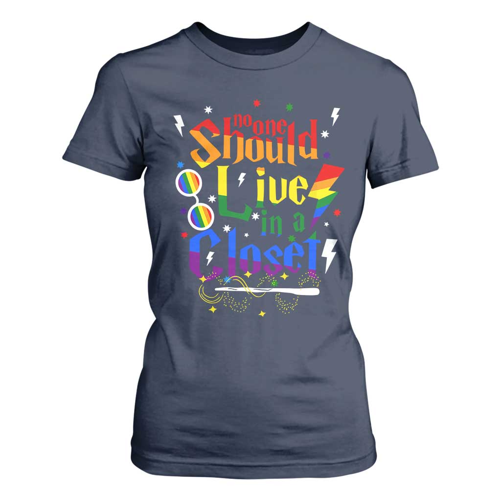 No One Should Live in a Closet T Shirt For Women LGBTQ+ Pride Empowerment Ally