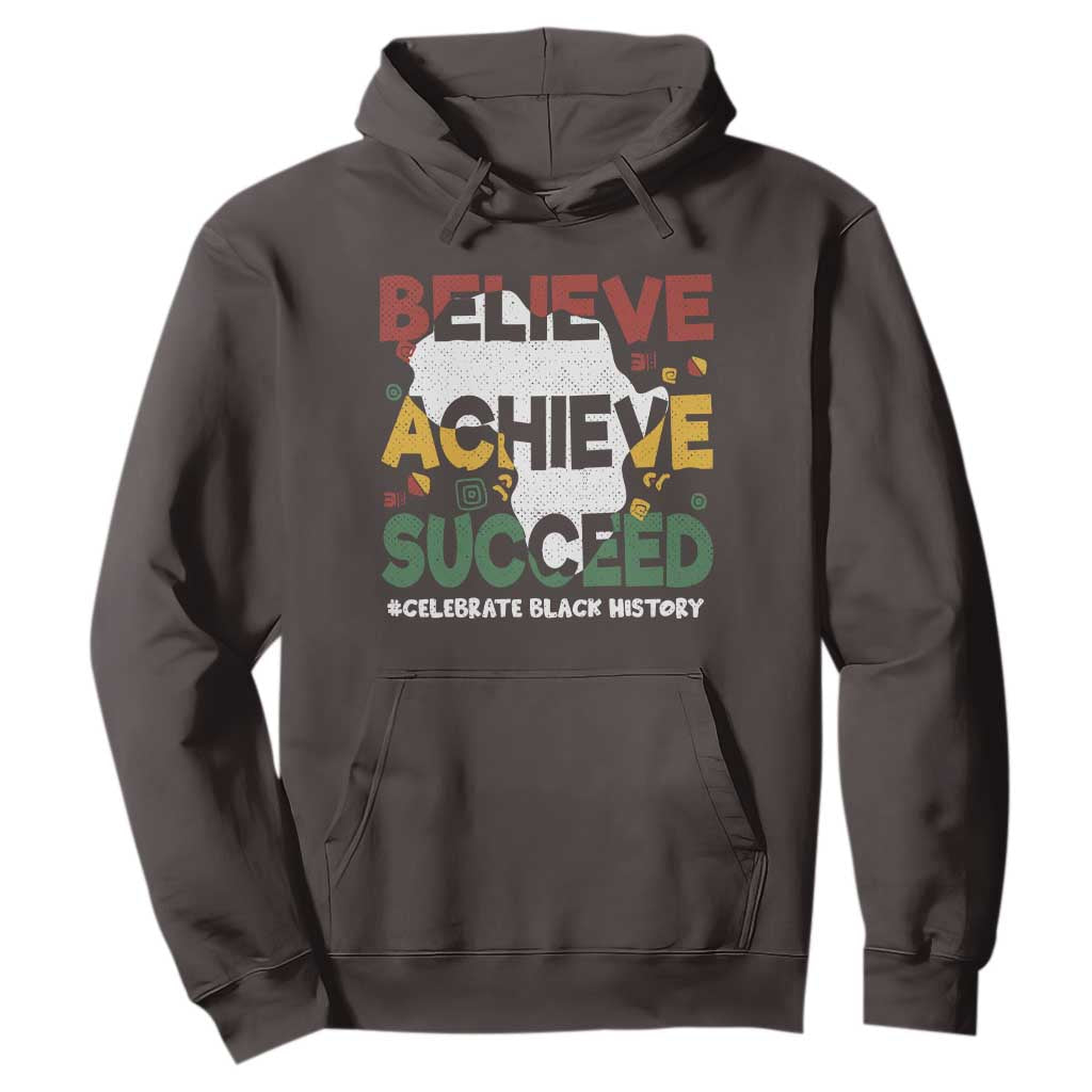 Celebrate Black History Month Hoodie Believe Achieve Succeed Black and Proud BHM