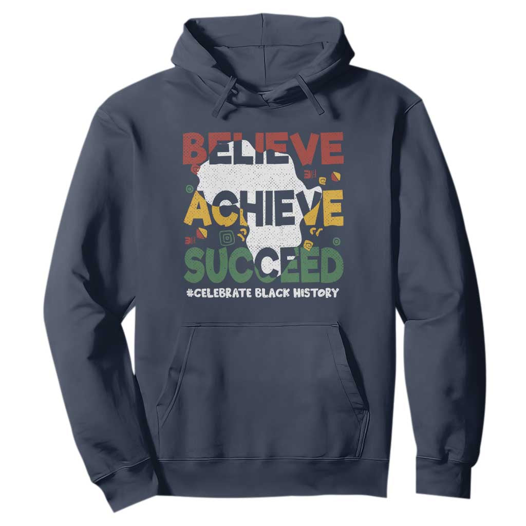 Celebrate Black History Month Hoodie Believe Achieve Succeed Black and Proud BHM