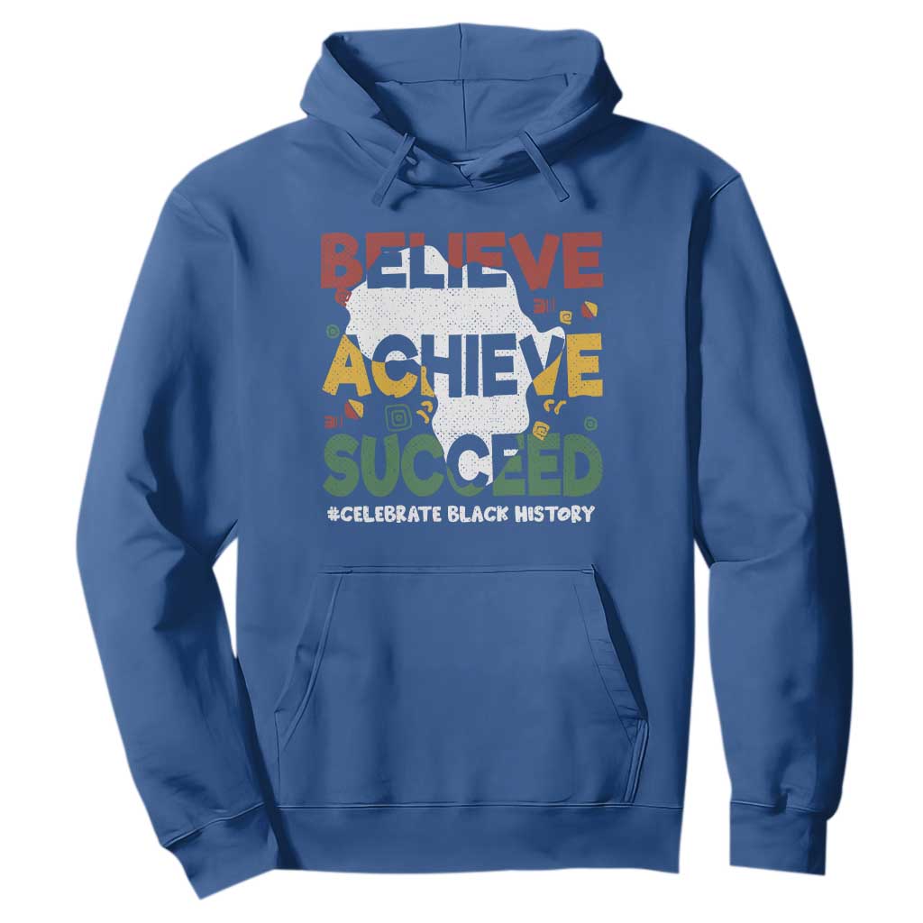 Celebrate Black History Month Hoodie Believe Achieve Succeed Black and Proud BHM