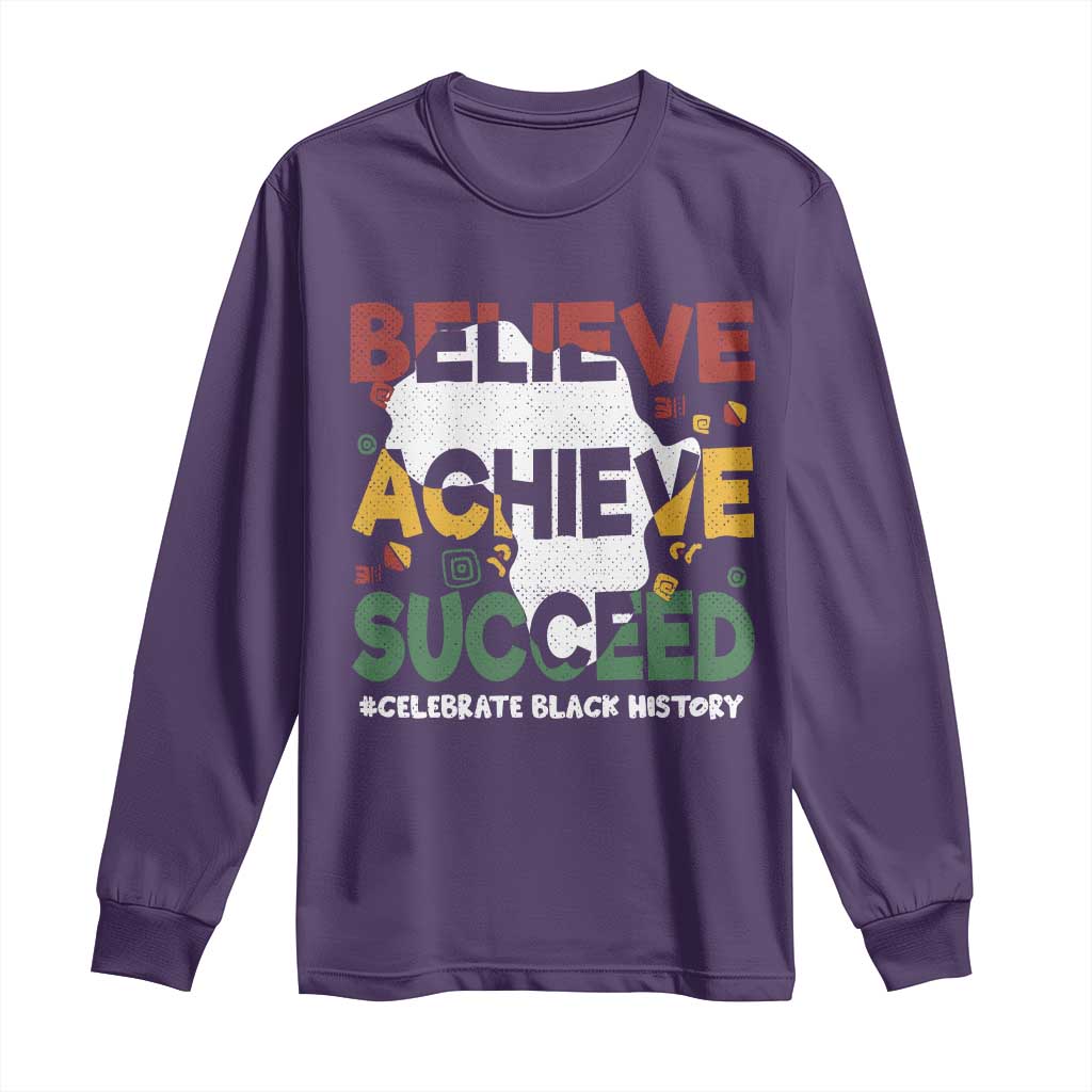 Celebrate Black History Month Long Sleeve Shirt Believe Achieve Succeed Black and Proud BHM