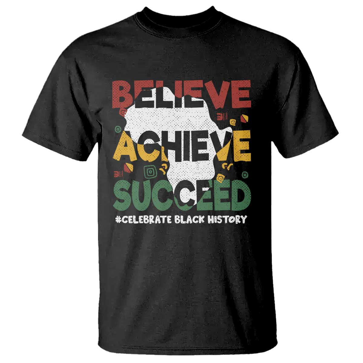 Celebrate Black History Month T Shirt Believe Achieve Succeed Black and Proud BHM