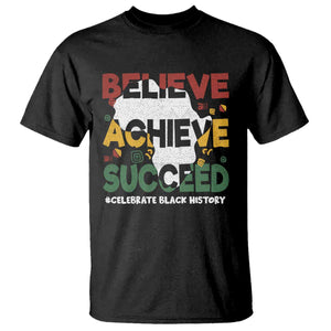 Celebrate Black History Month T Shirt Believe Achieve Succeed Black and Proud BHM