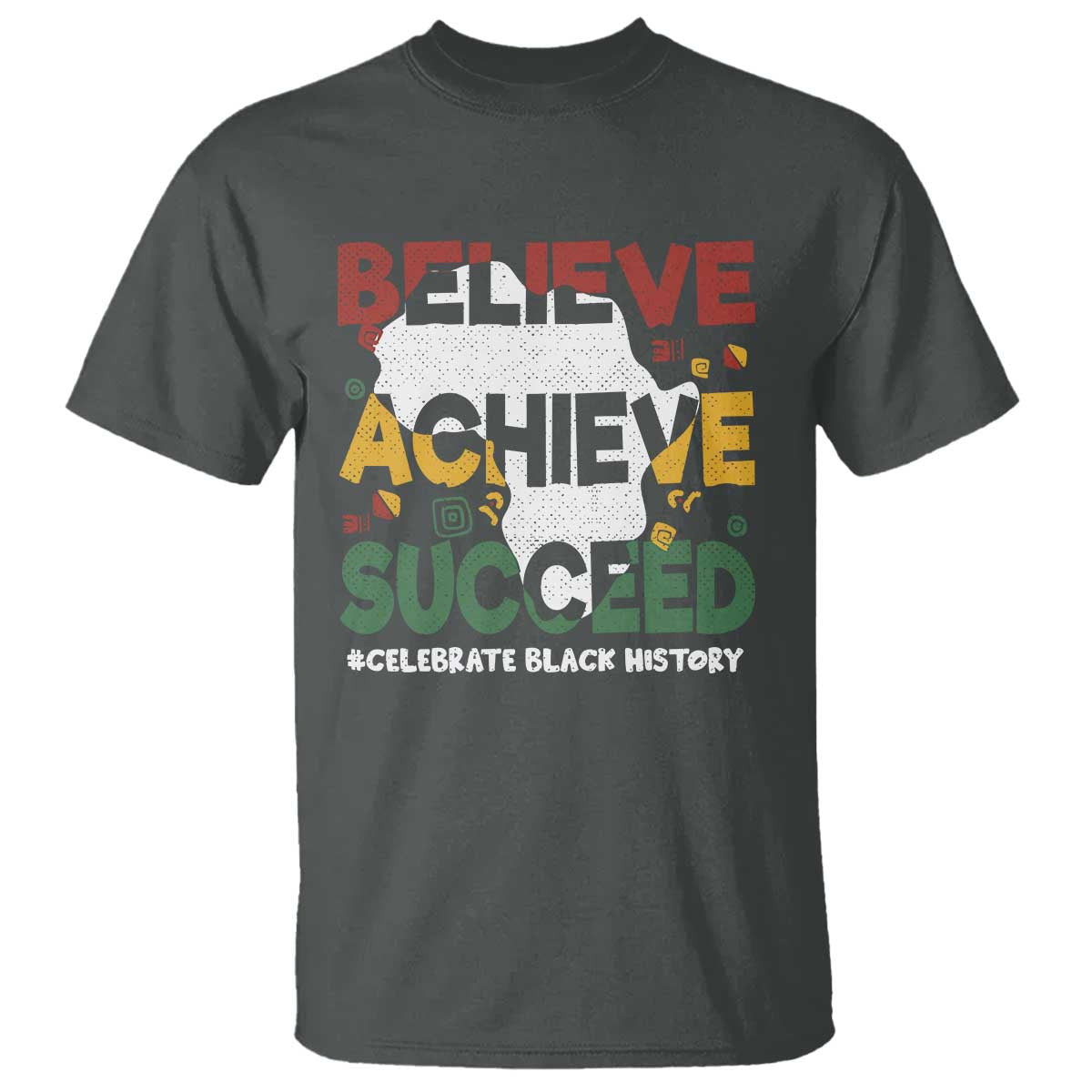 Celebrate Black History Month T Shirt Believe Achieve Succeed Black and Proud BHM