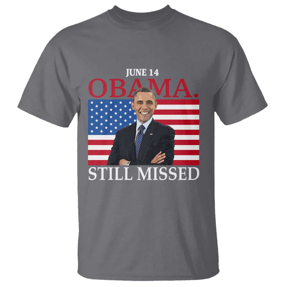 Obama Still Missed T Shirt Patriotic Tribute for June 14