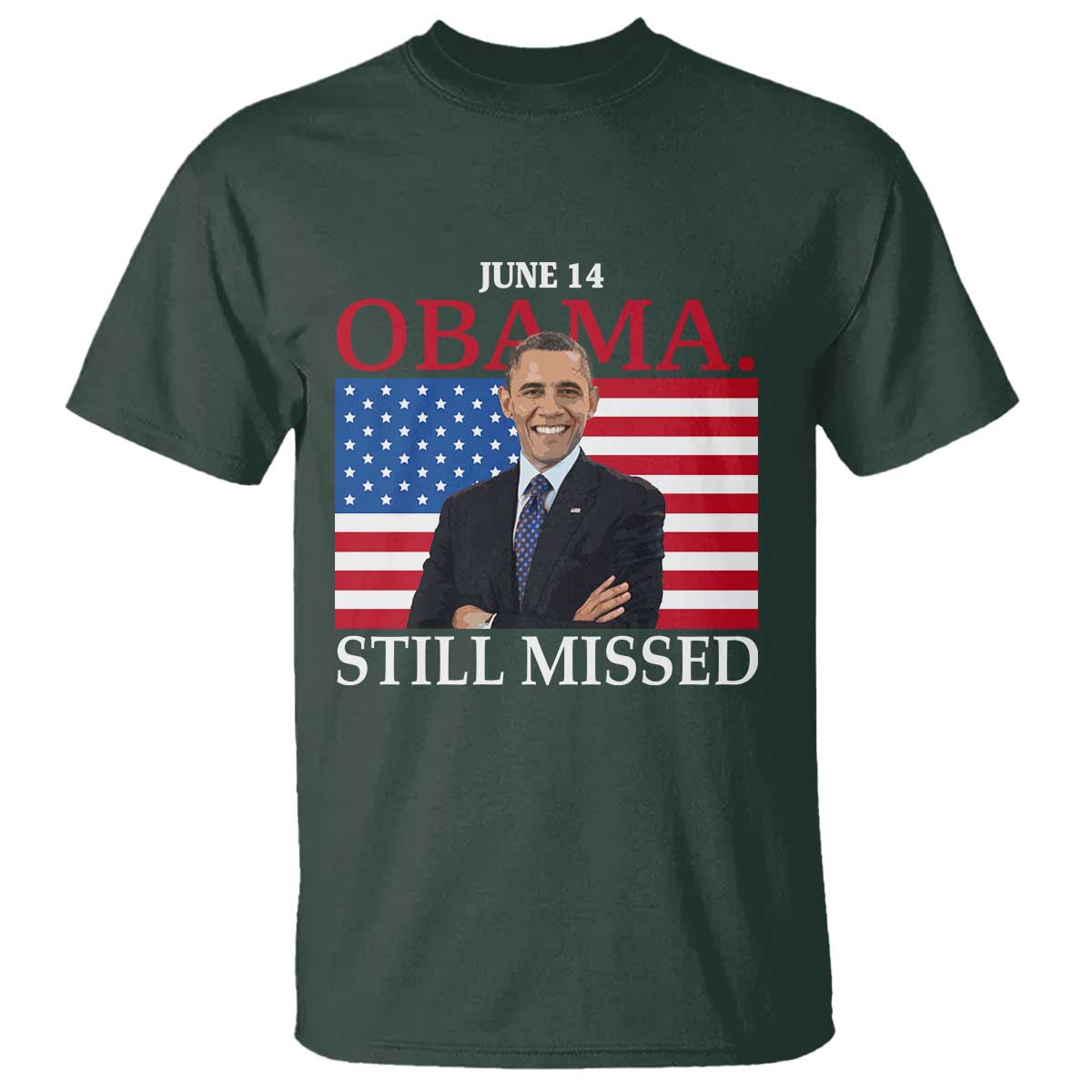 Obama Still Missed T Shirt Patriotic Tribute for June 14