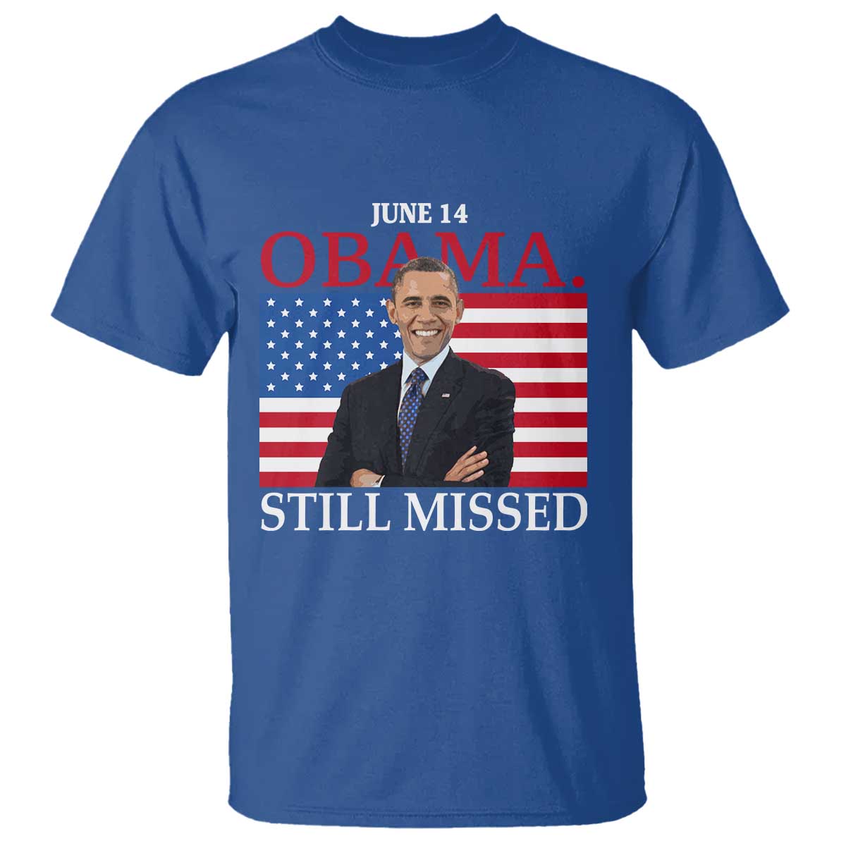 Obama Still Missed T Shirt Patriotic Tribute for June 14