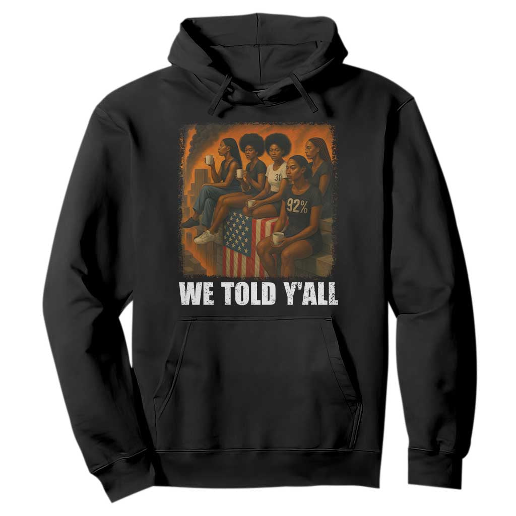 Black Women Empowerment Hoodie We Told Y'all 92% Vote
