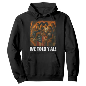 Black Women Empowerment Hoodie We Told Y'all 92% Vote