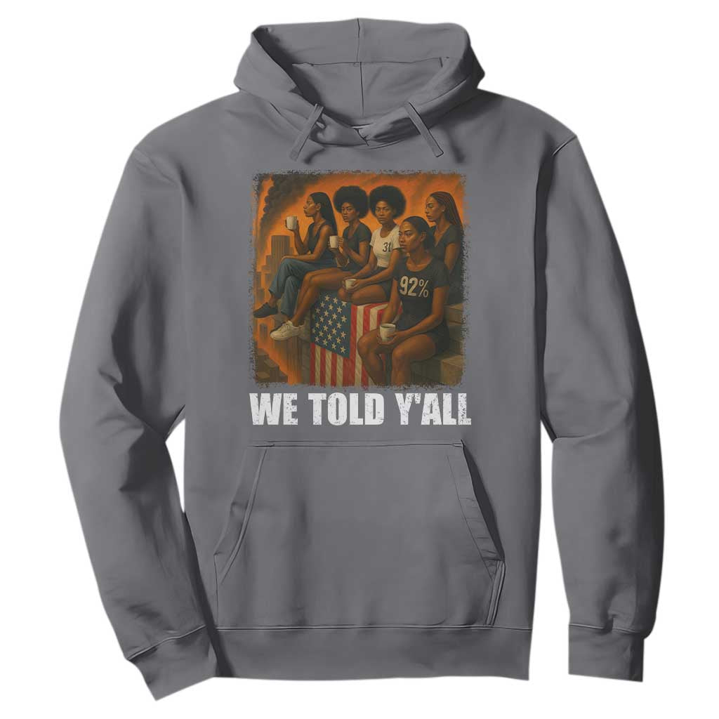 Black Women Empowerment Hoodie We Told Y'all 92% Vote