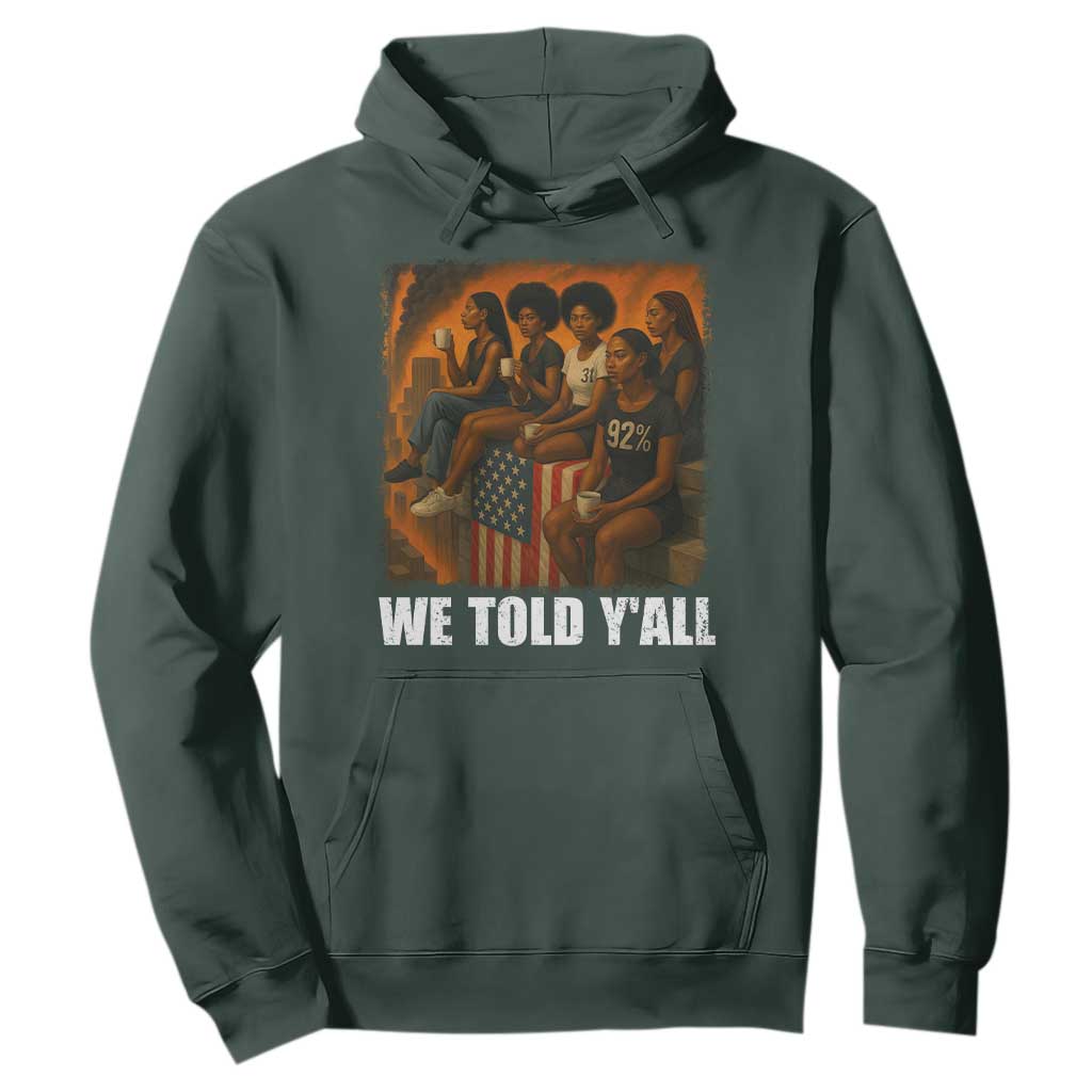 Black Women Empowerment Hoodie We Told Y'all 92% Vote