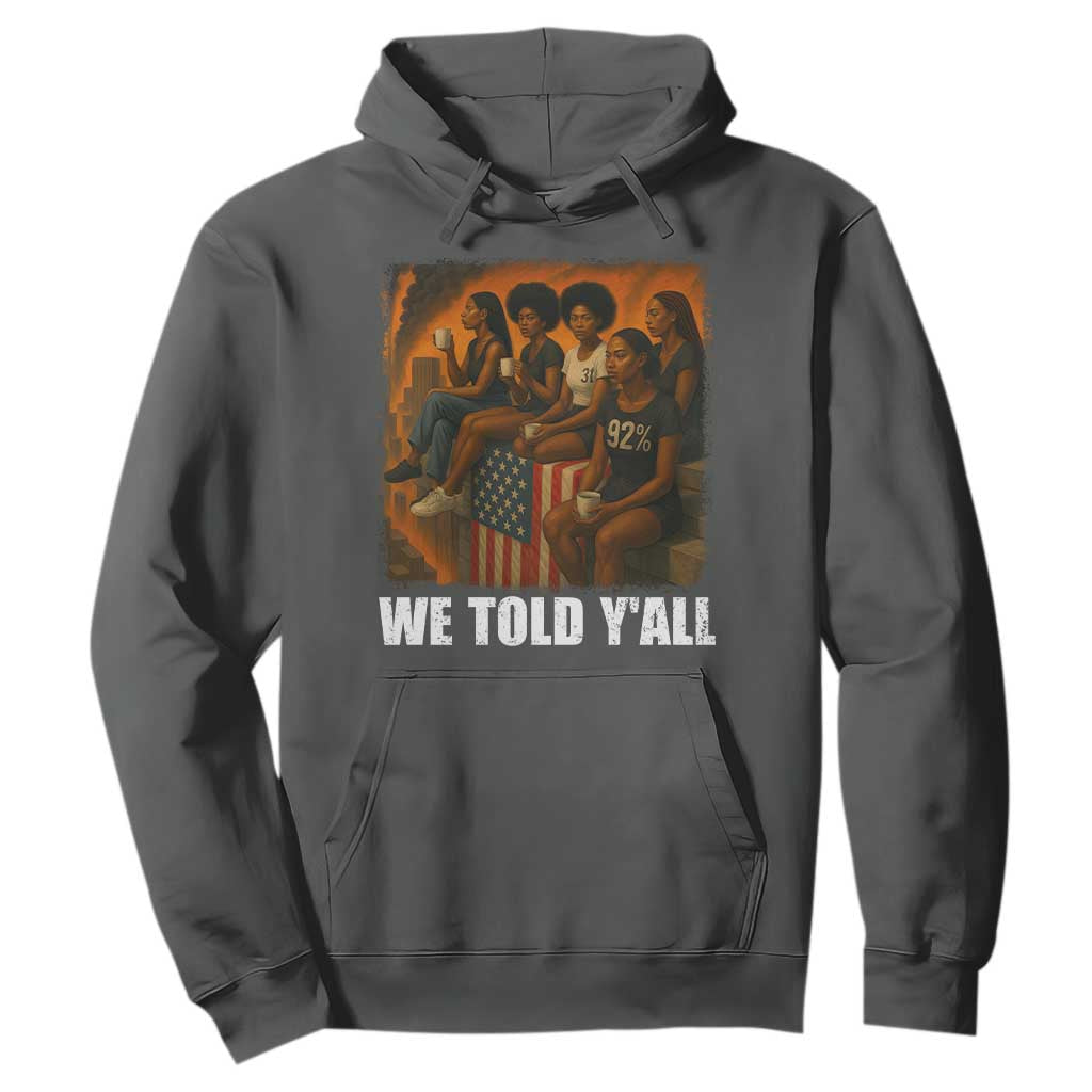 Black Women Empowerment Hoodie We Told Y'all 92% Vote