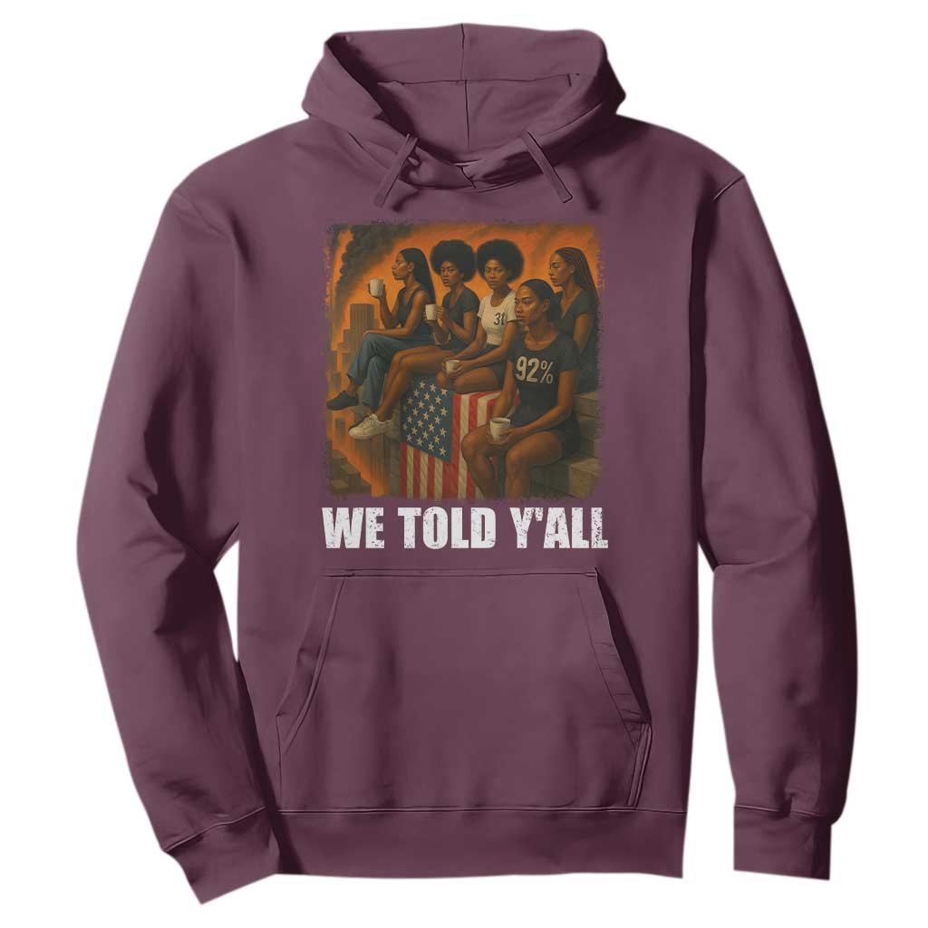 Black Women Empowerment Hoodie We Told Y'all 92% Vote