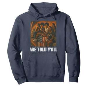 Black Women Empowerment Hoodie We Told Y'all 92% Vote