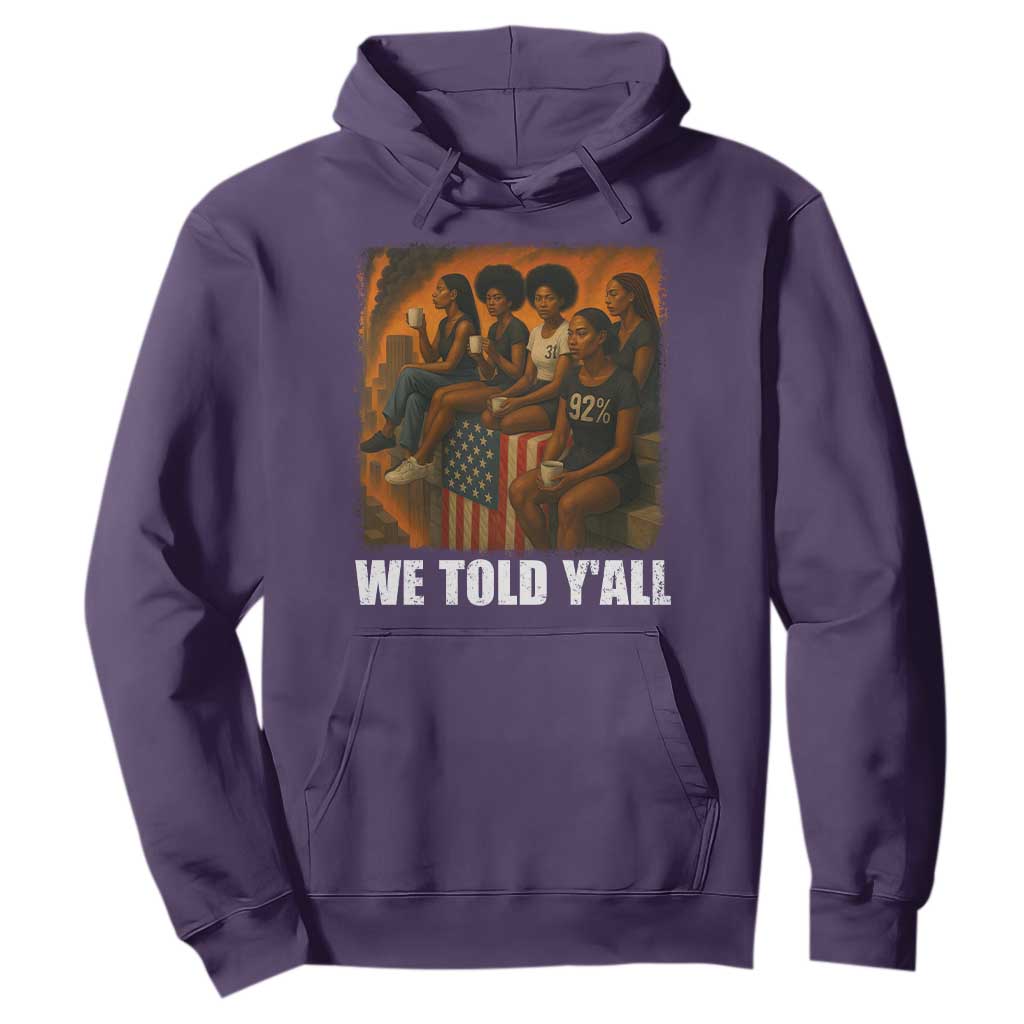 Black Women Empowerment Hoodie We Told Y'all 92% Vote