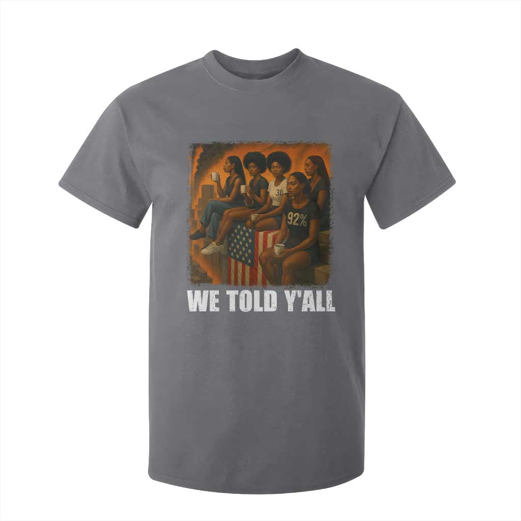 Black Women Empowerment T Shirt For Kid We Told Y'all 92% Vote