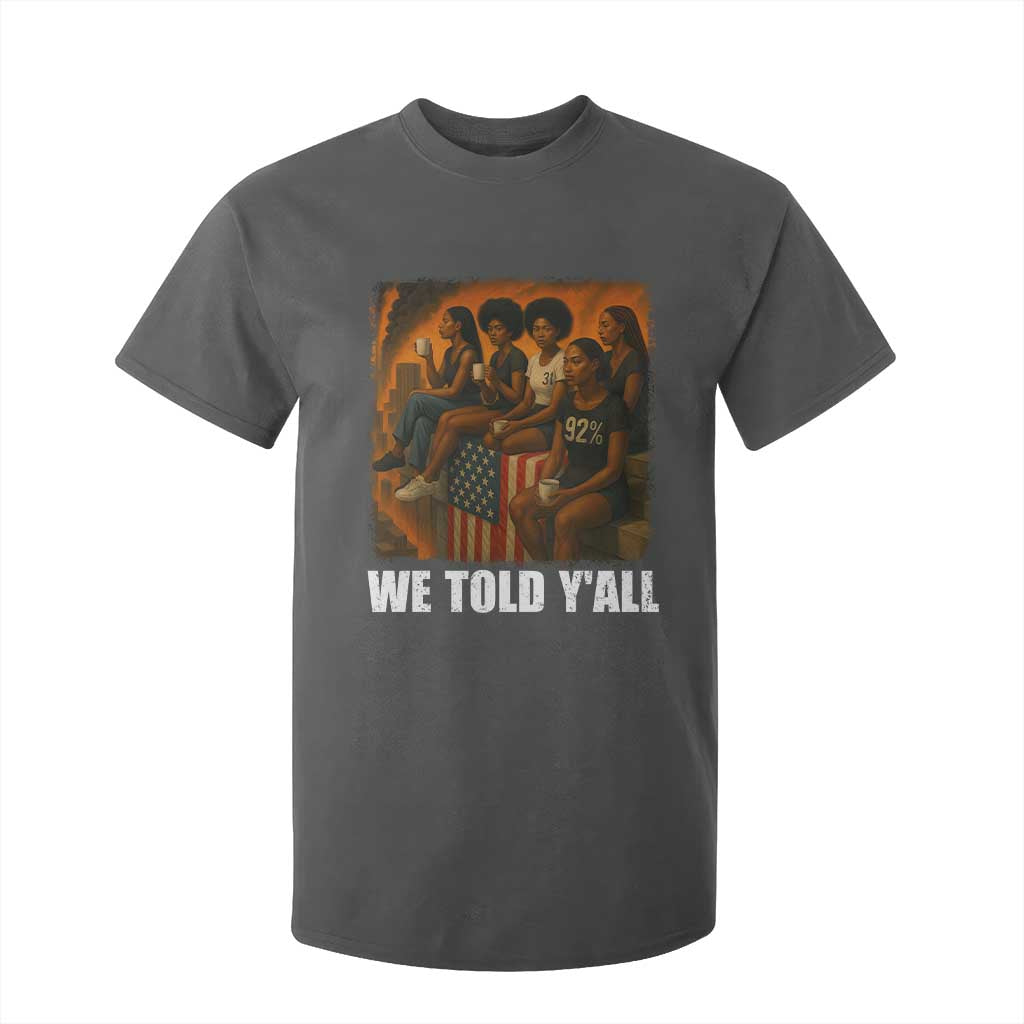 Black Women Empowerment T Shirt For Kid We Told Y'all 92% Vote