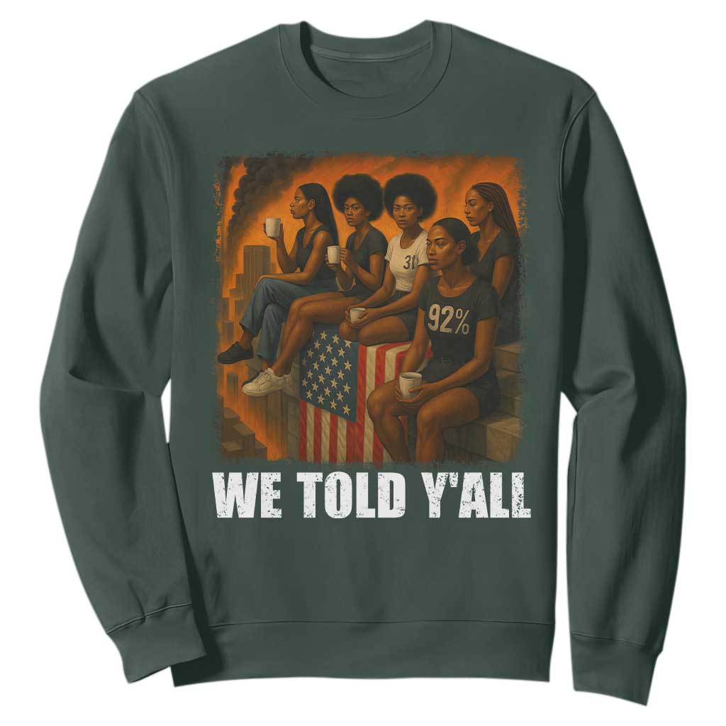 Black Women Empowerment Sweatshirt We Told Y'all 92% Vote