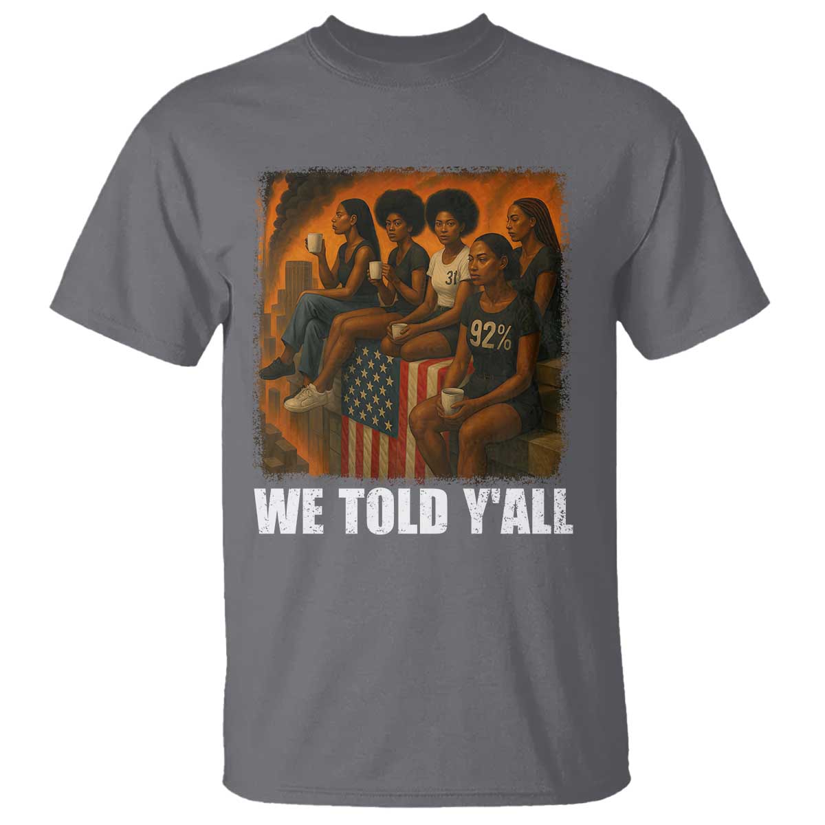 Black Women Empowerment T Shirt We Told Y'all 92% Vote