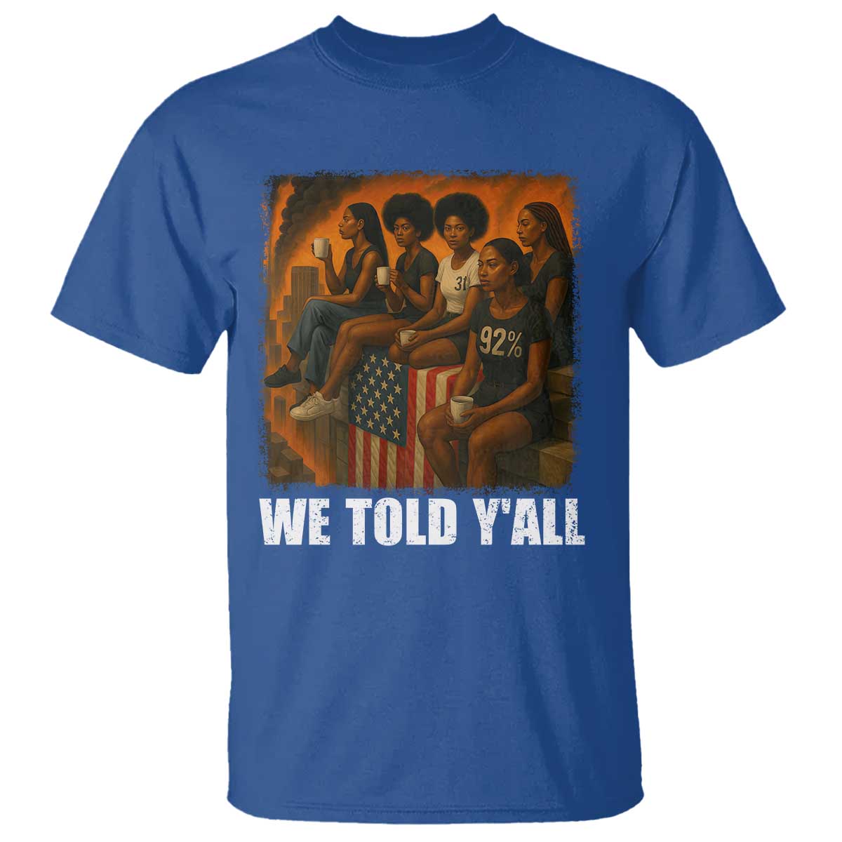 Black Women Empowerment T Shirt We Told Y'all 92% Vote