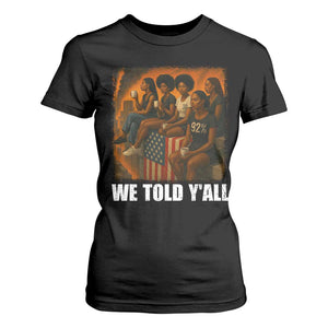 Black Women Empowerment T Shirt For Women We Told Y'all 92% Vote