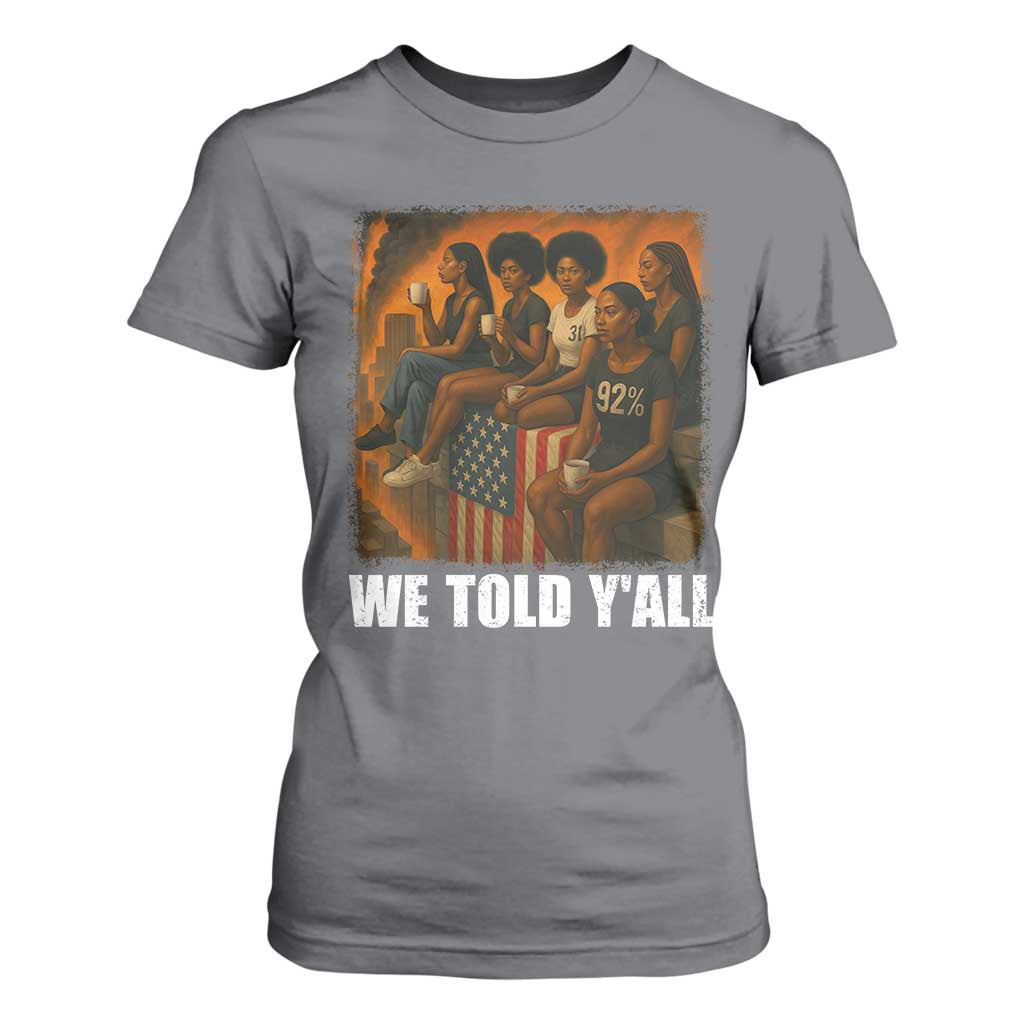 Black Women Empowerment T Shirt For Women We Told Y'all 92% Vote