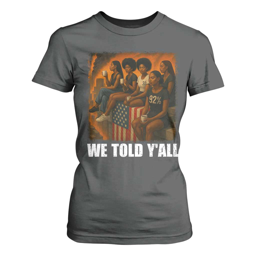 Black Women Empowerment T Shirt For Women We Told Y'all 92% Vote