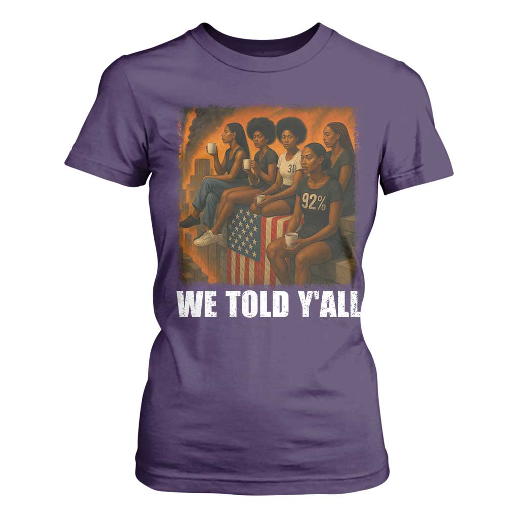 Black Women Empowerment T Shirt For Women We Told Y'all 92% Vote