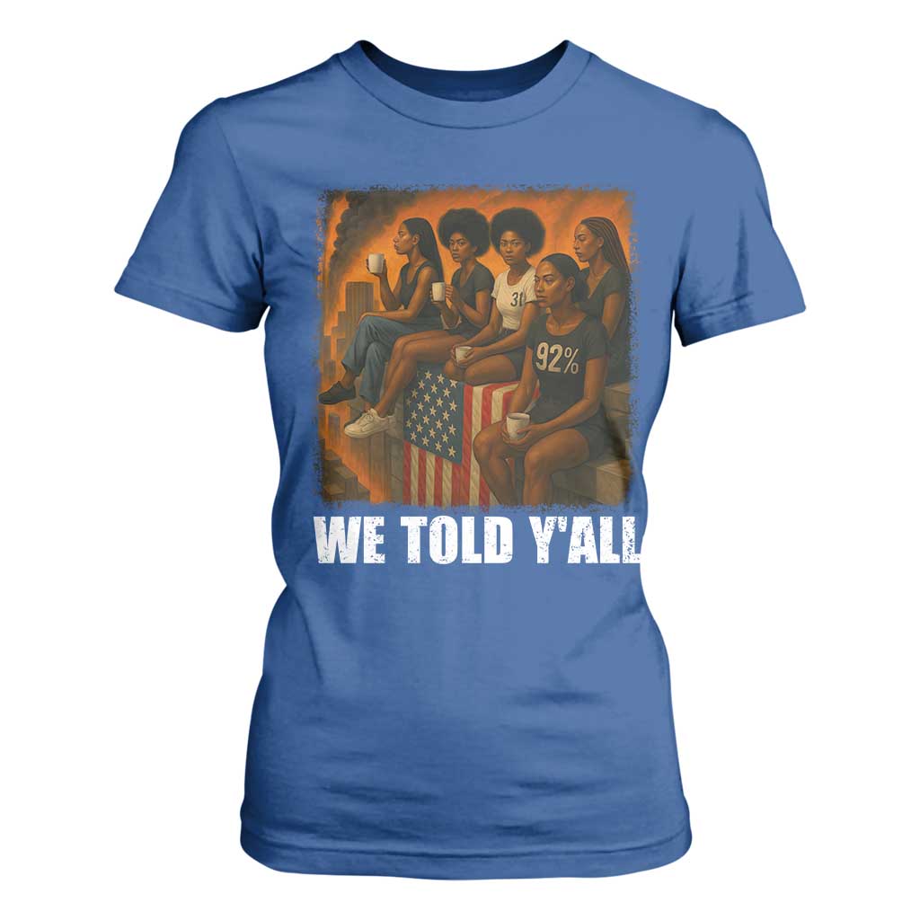 Black Women Empowerment T Shirt For Women We Told Y'all 92% Vote