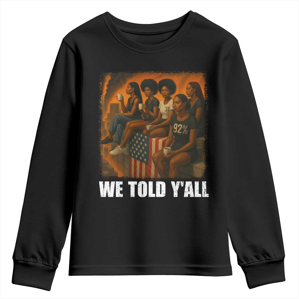 Black Women Empowerment Youth Sweatshirt We Told Y'all 92% Vote